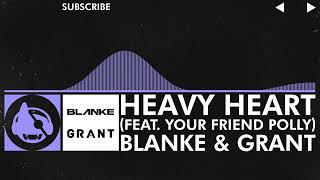 [Future Bass] - Blanke & Grant - Heavy Heart (feat. your friend polly)