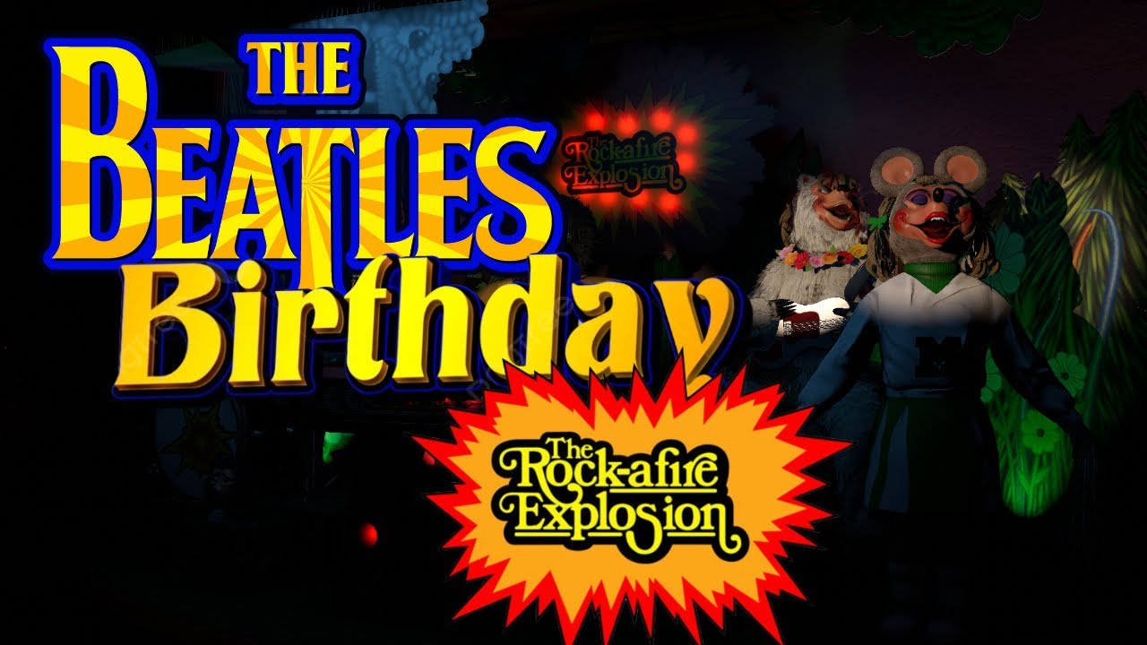 Beatles birthday / retromation / rock afire explosion / official data