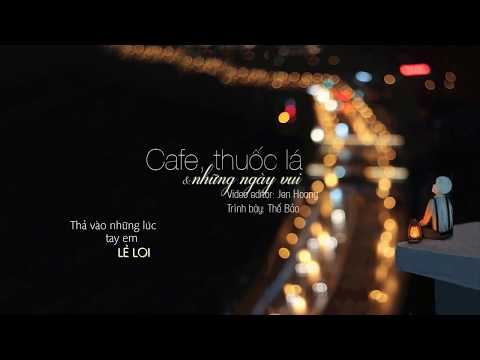 Video Cafe, Thuốc Lá & Những Ngày Vui - Thế Bảo (MV Lyric HD) - youtube