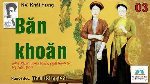 BĂN KHOĂN (TLVĐ). Tập 03. Tác giả: NV. Khái Hưng. Người đọc: Thái Hoàng Phi