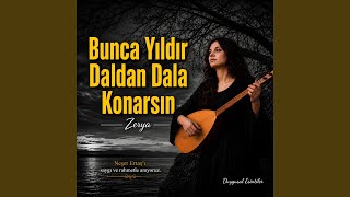 Bunca Yıldır Daldan Dala Konarsın - Zerya Duygusal Esintiler