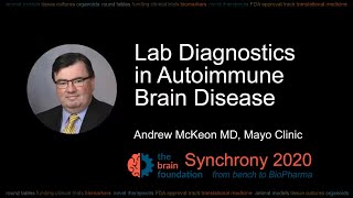 Lab Diagnostics in Autoimmune Brain Disease - Andrew McKeon MD Mayo Clinic Synchrony2020
