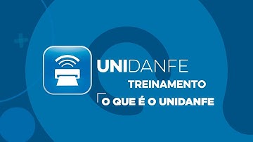 O que é o UniDANFE? - Treinamento #1