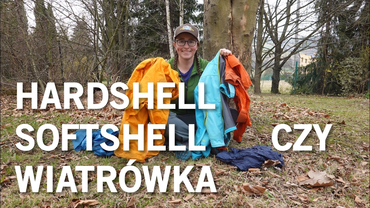 Kurtka w góry - Hardshell, softshell czy wiatrówka? Co wybrać na szlak długodystansowy