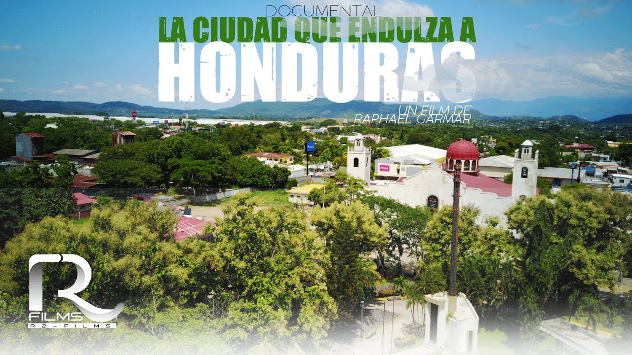Documental "LA CIUDAD QUE ENDULZA A HONDURAS" Villanueva, Cortés