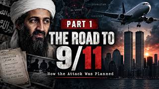 SEPTEMBER 11, 2001 – PART 1 THE ROAD TO 911  How the Attack Was Planned
