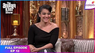 The Anupam Kher Show | Full Episode Ep. 13 | Kajol's Invitation to the Show | Colors TV