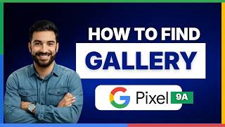 How to find gallery on Pixel 9a[LATEST GUIDE]