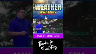 PH WEATHER NEWS TODAY || 5PM UPDATE - May 01, 2026 #latestweatherupdate #UlatPanahon