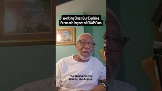 Working Class Guy Explains Economic Impact of SNAP cuts