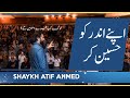 Zamana Tery Peechy Kab Chaly Ga ? Shaykh Atif Ahmed Almidrar Institute Karachi