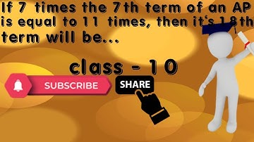 If 7 times the 7th term of an AP is equal to 11 times its 11th term, then its 18thterm will be(A)