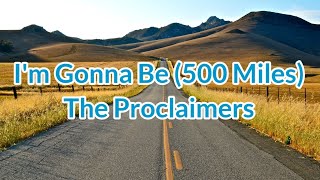 I'm Gonna Be (500 Miles) - The Proclaimers Lyrics