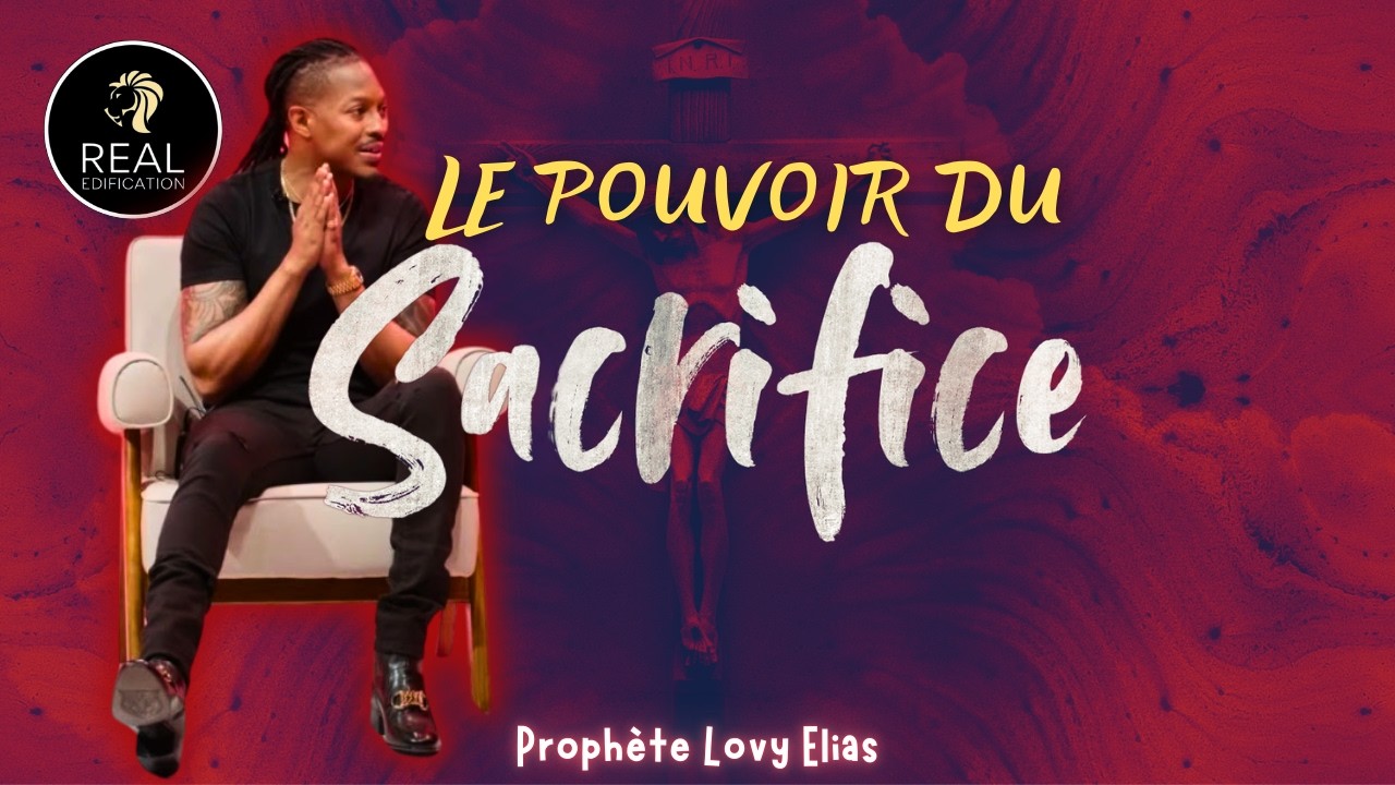 LA PUISSANCE DU SACRIFICE  | Prophète LOVY ELIAS
