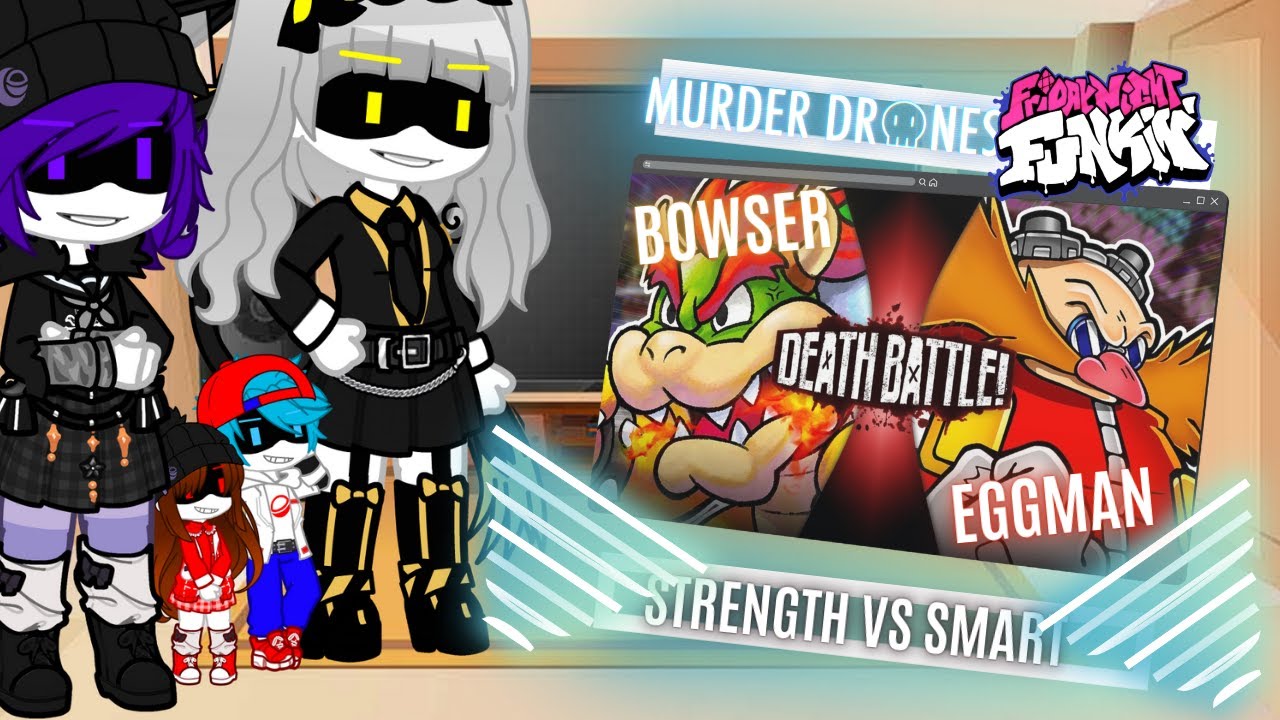 Murder Drones & Friday Night Funkin React - Bowser Vs Eggman - Death Battle - Gacha Nebula
