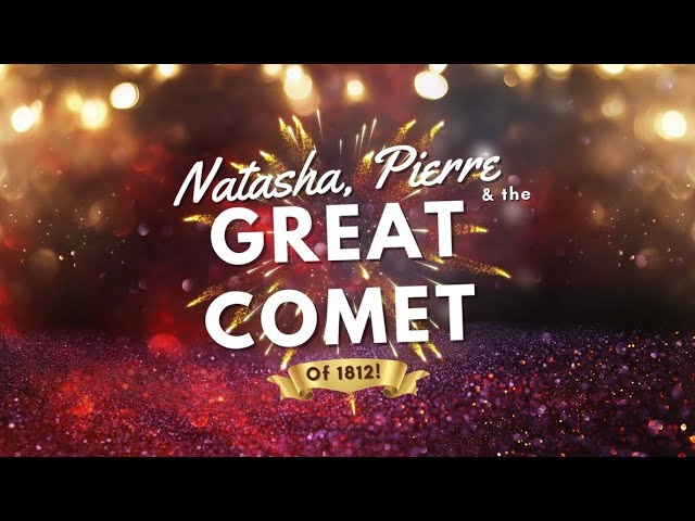 The Seacoast Repertory Theatre Presents: Natasha, Pierre u0026 The Great Comet of 1812 class=