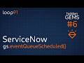 ServiceNow Hidden Gems 06: Schedule Events with gs.eventQueueScheduled()
