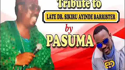 TRIBUTE TO LATE DR. SIKIRU AYINDE BARRISTER BY WASIU ALABI PASUMA, AUDIO