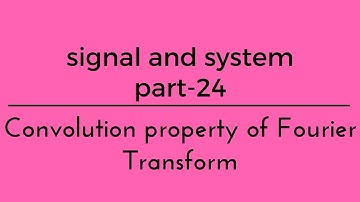 Lec.- 24 Convolution property of Fourier Transform signal & system for gate ese psu