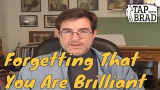Forgetting That You Are Brilliant (and other things) - EFT with Brad Yates