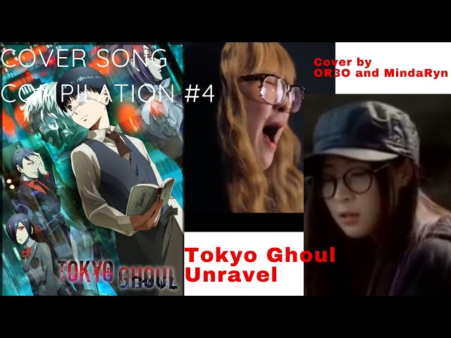 Tokyo Ghoul - Unravel Cover song Compilation #4 class=