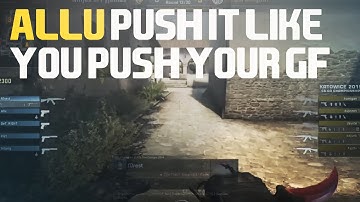 CS:GO - NIP Allu: Push It Like You Push Your Girlfriend