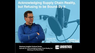 Episode 23 - Business Insights: Acknowledging Supply Chain Reality, but Refusing to be Bound By It