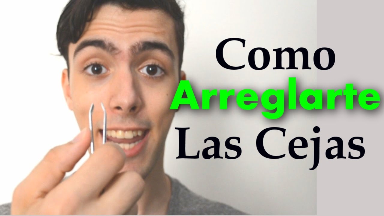 Hombres Arreglarse las Cejas YouTube