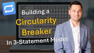 Building a Circularity Breaker in 3 Statement Model in Excel