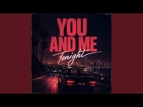 You and Me Tonight (Slowed Down)