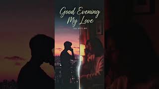 GOOD EVENING MY LOVE | QAL BOYS B2S