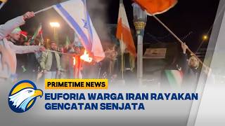 Suasana Sukacita Warga Iran Sambut Gencatan Senjata Dua Pekan - [Primetime News]