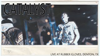 CATALYST (LIVE AT RUBBER GLOVES, DENTON, TX 2.11.24)