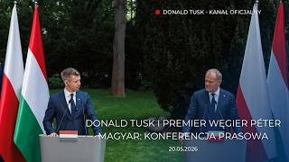 Donald Tusk i Premier Węgier Péter Magyar: Konferencja prasowa, 20.05.2026