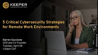 5 Critical Cybersecurity Strategies for Remote Work Environments