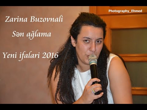 Zarina Buzovnali {H.Z.} - Sen aglama {2016 Canli ifa,video}