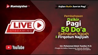 LIVE 50 Doa, Dzikir Pagi, Safinatun Najah, dan Firqotun Najiyah  - Ustadz Muhammad Abduh Tuasikal