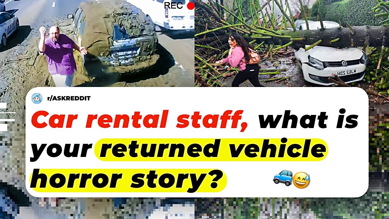 Car Rental Staff, What Is Your Returned Vehicle Horror Story? | Ask Reddit Stories