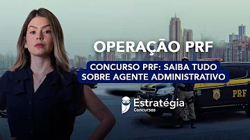 O que precisa para ser um agente administrativo da PRF?