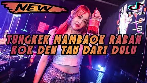 DJ MINANG TERBARU 2023 ll DJ TUNGKEK MAMBAOK RABAH BREAKBEAT TIK TOK VIRAL 2023 FULL BASS EFYPE