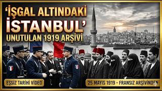 İşgal Altindaki̇ İstanbul: Fransız Arşivinden Unutulan 1919 Görüntüleri