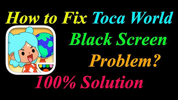 How to Fix Toca World App Black Screen Problem Solutions in Android  - Toca World Black Screen Error