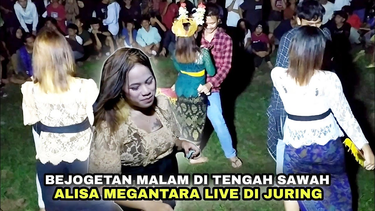 Bejogetan malam di tengah tengah sawah bareng Alisa megantara live di juring