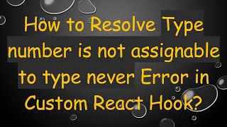 How to Resolve Type number is not assignable to type never Error in Custom React Hook?