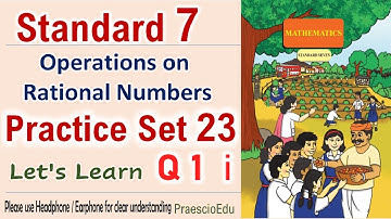 Std 7th Practice Set 23 Video- 01 Operations on Rational Numbers Maths Maharashtra Board PraescioEdu