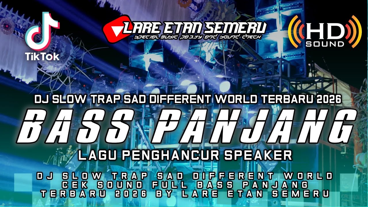 DJ SLOW TRAP SAD DIFFERENT WORLD CEK SOUND FULL BASS PANJANG TERBARU 2026 BY LARE ETAN SEMERU