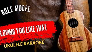 Ukulele Karaoke Dylan Gossett Loving You Like That