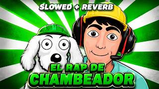 El Rap Del Chambeador (Slowed & Reverb) 1 HORA