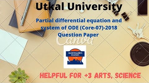 Partial differential equations and system of ODE (Core-07),2018, Utkal University Maths Question