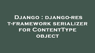 Celebrity Django : django-rest-framework serializer for ContentType object Net Worth